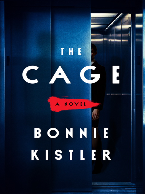 Title details for The Cage by Bonnie Kistler - Available